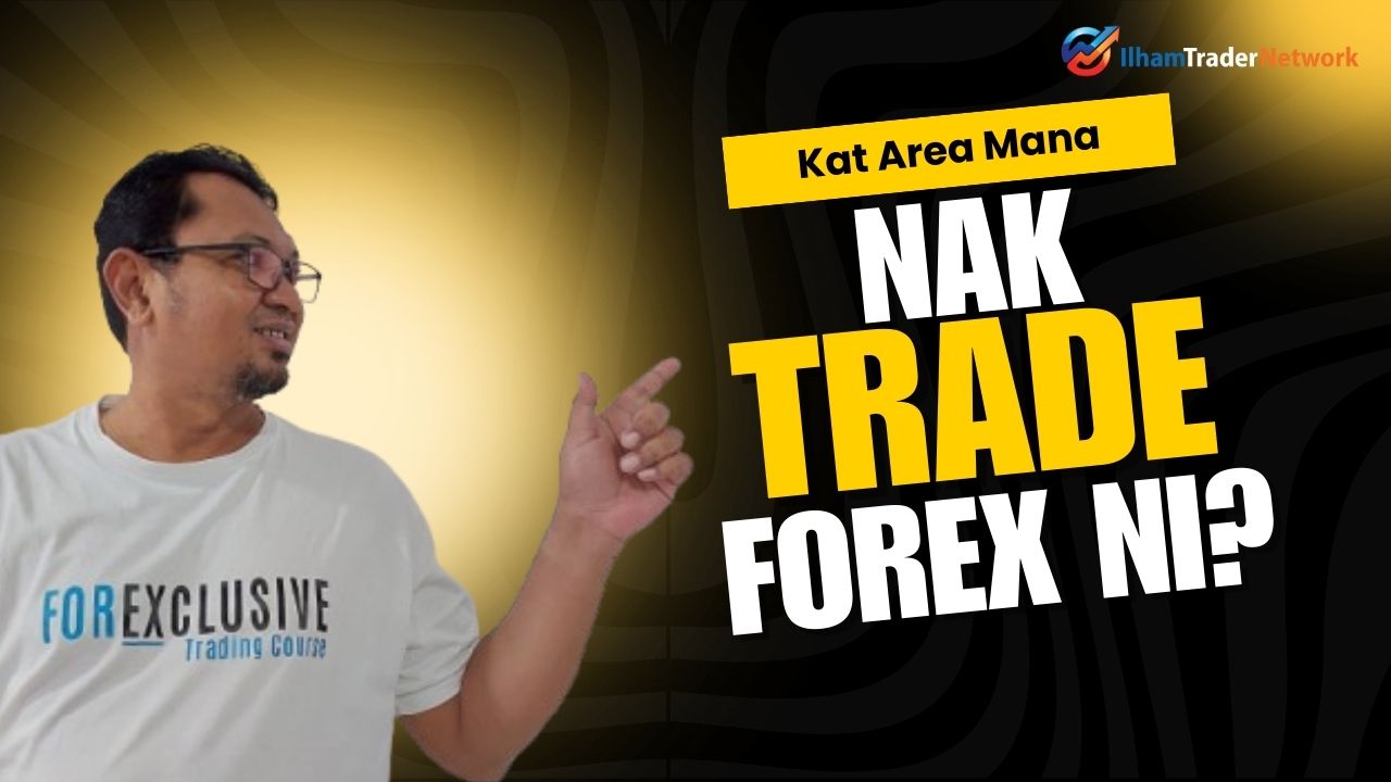 Kat Area Mana Nak Trade Forex?